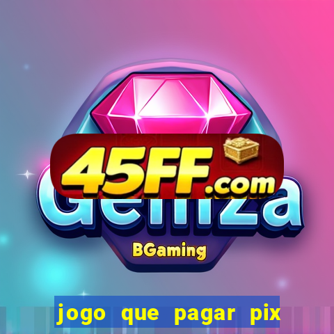 jogo que pagar pix na hora